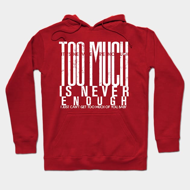 Too much is never enough Hoodie by Pictozoic